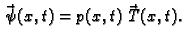 $\displaystyle \vec{\,\psi}(x,t) = p(x,t)\,\vec{\,T}(x,t).$