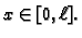 $\displaystyle x\in [0,\ell].$