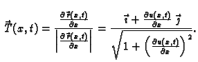 $\displaystyle \vec{\,T}(x,t)=
\frac{\frac{\partial \vec{\,r}(x,t)}{\partial
x}}...
...}\,\vec{\,\jmath}}{\sqrt{1+\left(\frac{\partial u(x,t)}{\partial
x}\right)^2}}.$