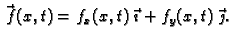 $\displaystyle \vec{\,f}(x,t) = f_x(x,t)\,\vec{\,\imath} +
f_y(x,t)\,\vec{\,\jmath}.$