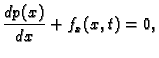 $\displaystyle \frac{dp(x)}{dx} + f_x(x,t) =
0,$