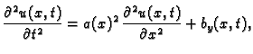 $\displaystyle \frac{\partial^2
u(x,t)}{\partial t^2} = a(x)^2\,\frac{\partial^2 u(x,t)}{\partial x^2} +
b_y(x,t),$