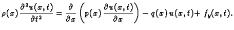 $\displaystyle \rho(x)\,\frac{\partial^2 u(x,t)}{\partial
t^2} = \frac{\partial...
...left(p(x)\,\frac{\partial
u(x,t)}{\partial x}\right) - q(x)\,u(x,t) + f_y(x,t).$