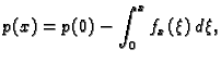 $\displaystyle p(x) = p(0) - \int_0^x f_x(\xi)\,d\xi,$