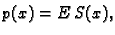 $\displaystyle p(x) = E\,S(x),$