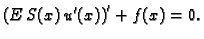 $\displaystyle \left(E\,S(x)\,u'(x)\right)' + f(x) = 0.$