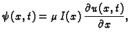 $\displaystyle {\psi}(x,t) = \mu\,I(x)\,\frac{\partial u(x,t)}{\partial x},$