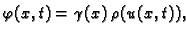 $\displaystyle \varphi(x,t) = \gamma(x)\,\rho(u(x,t)),$