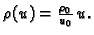 $ \rho(u)=\frac{\rho_0}{u_0}\,u.$