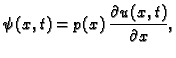 $\displaystyle {\psi}(x,t) = p(x)\,\frac{\partial u(x,t)}{\partial x},$