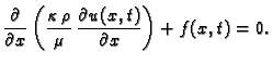 $\displaystyle \frac{\partial}{\partial
x}\left(\frac{\kappa\,\rho}{\mu}\,\frac{\partial
u(x,t)}{\partial x}\right) + f(x,t) = 0.$