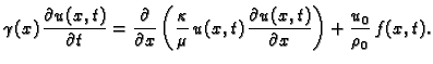 $\displaystyle \gamma(x)\,\frac{\partial
u(x,t)}{\partial t} = \frac{\partial}{...
...(x,t)\,\frac{\partial
u(x,t)}{\partial x}\right) + \frac{u_0}{\rho_0}\,f(x,t).$