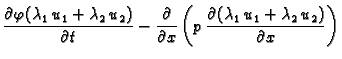 $\displaystyle \frac{\partial\varphi(\lambda_1\,u_1 + \lambda_2\,u_2)}{\partial
...
...x}\left(p\,\frac{\partial
(\lambda_1\,u_1 + \lambda_2\,u_2)}{\partial x}\right)$