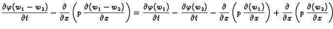 $\displaystyle \frac{\partial\varphi(w_1-w_2)}{\partial t} - \frac{\partial}{\pa...
... +
\frac{\partial}{\partial x}\left(p\,\frac{\partial (w_2)}{\partial
x}\right)$