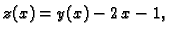 $\displaystyle z(x) = y(x) -2\,x - 1,$