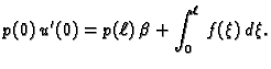 $\displaystyle p(0)\,u'(0) = p({\ell})\,\beta +
\int_0^{\ell}\,f(\xi)\,d\xi.$