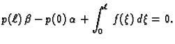 $\displaystyle p({\ell})\,\beta - p(0)\,\alpha +
\int_0^{\ell}\,f(\xi)\,d\xi = 0.$