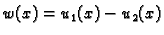 $\displaystyle w(x)=u_1(x)-u_2(x)$