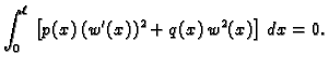 $\displaystyle \int_0^{\ell}\,\left[p(x)\,(w'(x))^2 +
q(x)\,w^2(x)\right]\, dx = 0.$