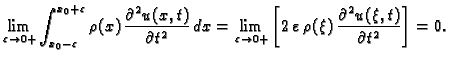 $\displaystyle \lim_{\varepsilon\rightarrow 0+}
\int_{x_0-\varepsilon}^{x_0+\var...
...\,\varepsilon\,\rho(\xi)\,\frac{\partial^2 u(\xi,t)}{\partial
t^2}\right] = 0.$