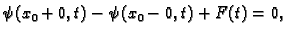 $\displaystyle \psi(x_0+0,t) - \psi(x_0-0,t) + F(t) = 0,$