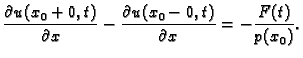 $\displaystyle \frac{\partial u(x_0+0,t)}{\partial x} - \frac{\partial u(x_0-0,t)}{\partial x} = -\frac{F(t)}{p(x_0)}.$