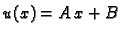 $\displaystyle u(x) = A\,x + B$