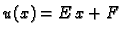 $\displaystyle u(x) = E\,x + F$