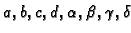 $ a,b,c,d,\alpha{},\beta{},\gamma{},\delta{}$