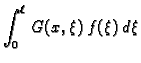 $\displaystyle \int_0^{\ell}\,G(x,\xi)\,f(\xi)\,d\xi$