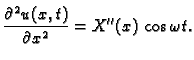 $\displaystyle \frac{\partial^2 u(x,t)}{\partial x^2} = X''(x)\,\cos \omega t.$