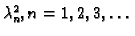 $ \lambda_n^2, n=1,2,3,\ldots$