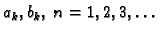 $ a_k,b_k,\;n=1,2,3,\ldots$