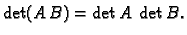 $\displaystyle \det (A\,B)=\det A\;\det B.$