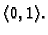 $ \langle 0,1\rangle.$