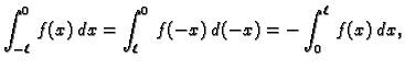 $\displaystyle \int_{-\ell}^0\,f(x)\,dx = \int_{\ell}^0\,f(-x)\,d(-x) = -\int_0^{\ell}\,f(x)\,dx,$