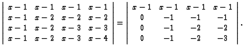 % latex2html id marker 30176
$\displaystyle \left\vert\begin{array}{cccc}
x-1 & ...
...1 & -1 & -1 \\
0 & -1 & -2 & -2 \\
0 & -1 & -2 & -3
\end{array}\right\vert.$