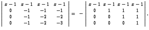 % latex2html id marker 30182
$\displaystyle \left\vert\begin{array}{cccc}
x-1 & ...
...\
0 & 1 & 1 & 1 \\
0 & 0 & 1 & 1 \\
0 & 0 & 0 & 1
\end{array}\right\vert.$