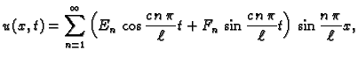 $\displaystyle u(x,t) = \sum_{n=1}^{\infty} \left(E_n\,\cos \frac{c\,n\,\pi}{\ell}t + F_n\,\sin \frac{c\,n\,\pi}{\ell}t\right)\,\sin\frac{n\,\pi}{\ell}x,$