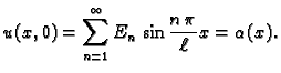$\displaystyle u(x,0) = \sum_{n=1}^{\infty}
E_n\,\sin\frac{n\,\pi}{\ell}x = \alpha(x).$