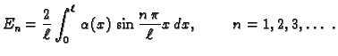 $\displaystyle E_n = \frac{2}{\ell}\int_0^{\ell}\,
\alpha(x)\,\sin\frac{n\,\pi}{\ell}x\,dx,\hspace{1cm}n=1,2,3,\ldots\ .$