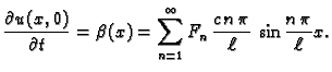 $\displaystyle \frac{{\partial
u(x,0)}}{{\partial t}} = \beta(x) = \sum_{n=1}^{\infty}
F_n\,\frac{c\,n\,\pi}{\ell}\,\sin\frac{n\,\pi}{\ell}x.$