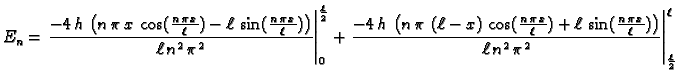 $\displaystyle E_n = \left.{\frac{-4\,h\, \left( n\,\pi \,x\, \cos ({\frac{n\,\p...
...ell}}) \right) }{\ell\,{n^2}\, {{\pi
}^2}}}\right\vert _{\frac{\ell}{2}}^{\ell}$