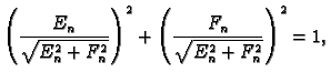 $\displaystyle \left(\frac{E_n}{\sqrt{E_n^2+F_n^2}}\right)^2 +
\left(\frac{F_n}{\sqrt{E_n^2+F_n^2}}\right)^2 = 1,$