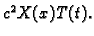 $ c^2X(x)T(t).$