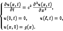 \begin{displaymath}
% latex2html id marker 35297
\begin{cases}\frac{\textstyle{\...
...\hspace{1cm} u(\ell,t)=0,& \\  [1mm] u(x,0) = g(x). \end{cases}\end{displaymath}