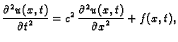 $\displaystyle \frac{\textstyle{\partial^2 u(x,t)}}{\textstyle{\partial t^2}} =
c^2\,\frac{\textstyle{\partial^2 u(x,t)}}{\textstyle{\partial x^2}} +
f(x,t),$