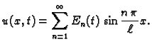 $\displaystyle u(x,t) = \sum_{n=1}^{\infty} E_n(t)\,\sin\frac{n\,\pi}{\ell}x.$