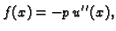 $\displaystyle f(x) = - p\,u''(x),$