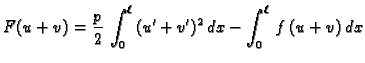 $\displaystyle F(u+v) = \frac{p}{2}\,\int_0^{\ell}\,(u'+v')^2\,dx - \int_0^{\ell}\,f\,(u+v)\,dx$